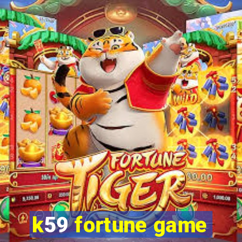 k59 fortune game